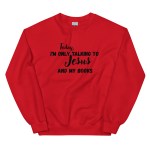 Only Jesus and books Unisex Sweatshirt
